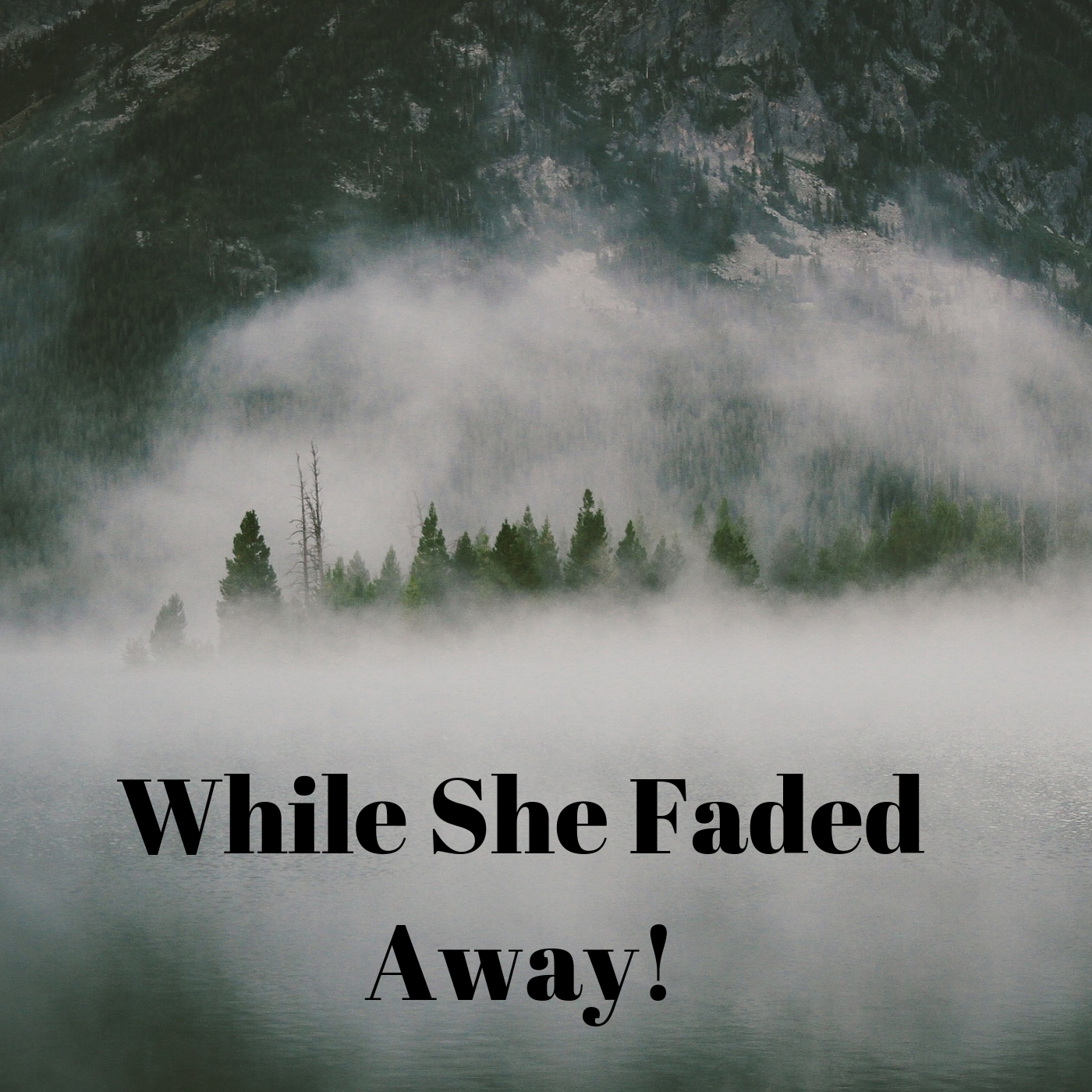 While She Faded Away